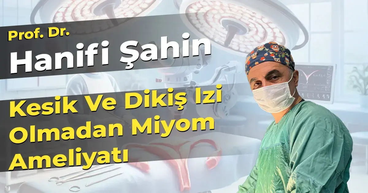Kesik Ve Dikiş Izi Olmadan Miyom Ameliyatı