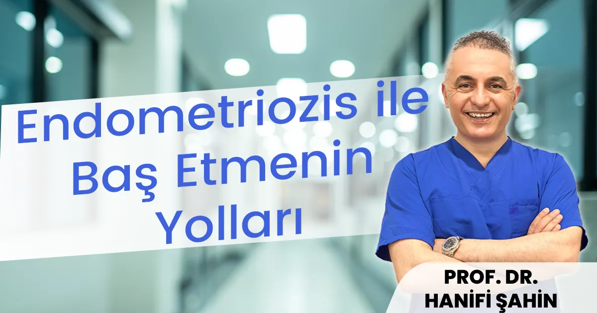 Endometriozis ile Baş Etmenin Yolları