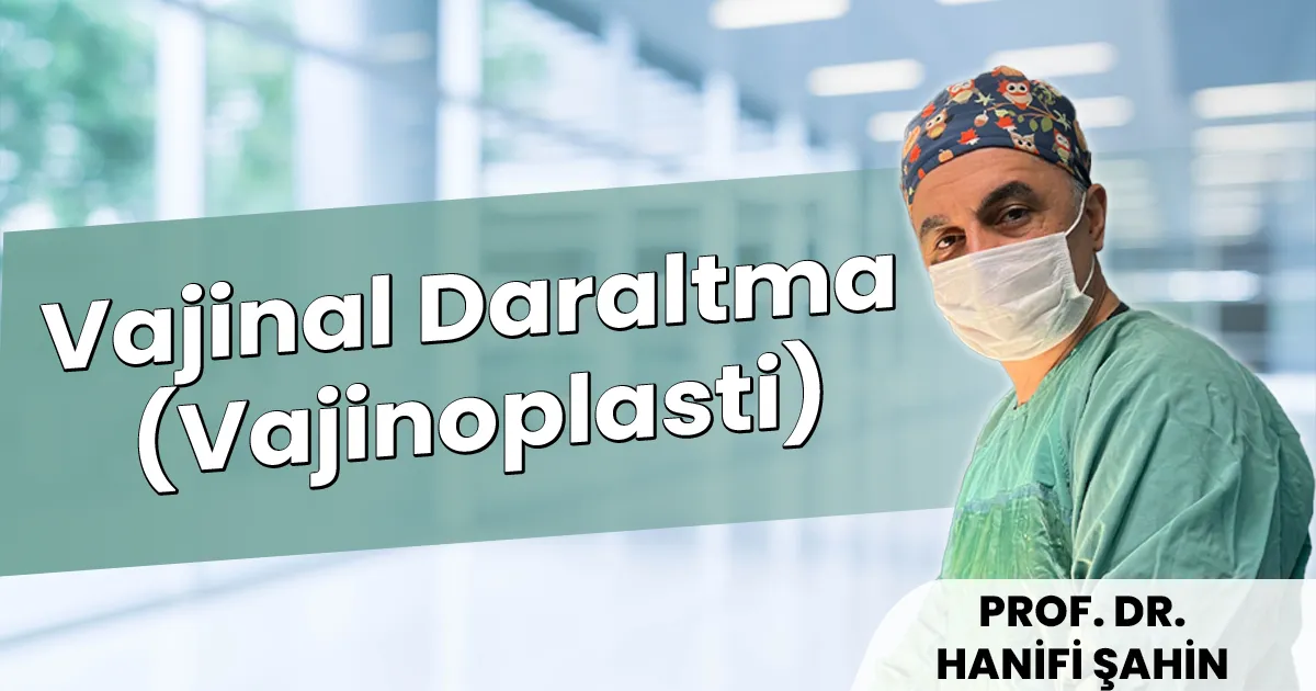 Vajinal Daraltma (Vajinoplasti)