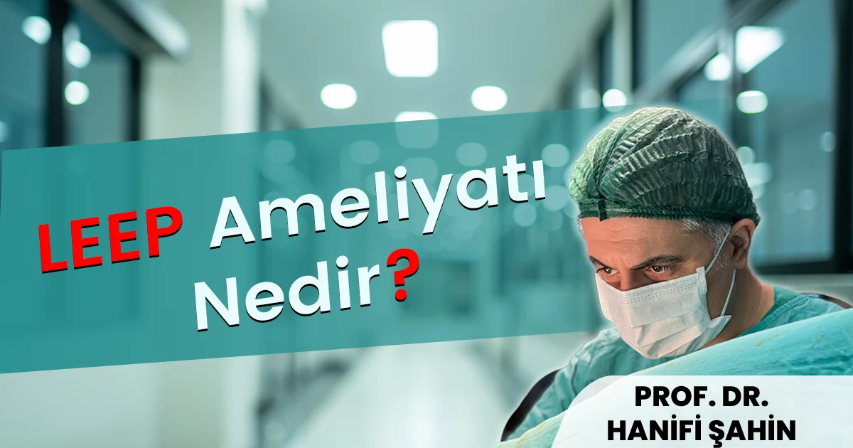 LEEP Ameliyatı Nedir?