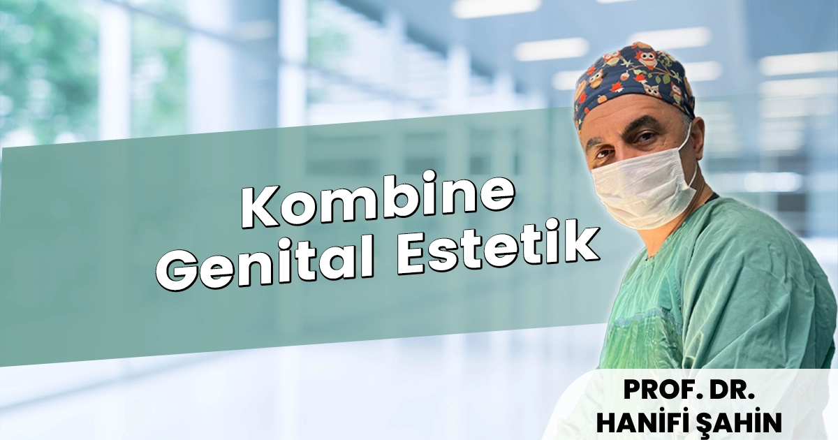 Kombine Genital Estetik